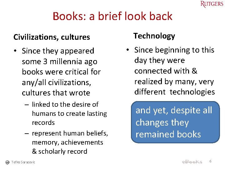 Books: a brief look back Civilizations, cultures • Since they appeared some 3 millennia