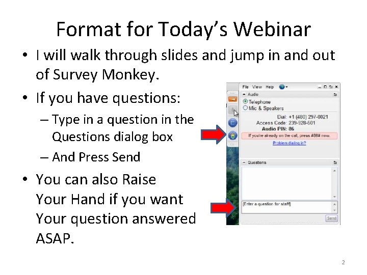 Format for Today’s Webinar • I will walk through slides and jump in and