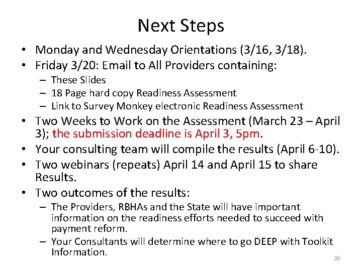 Next Steps • Monday and Wednesday Orientations (3/16, 3/18). • Friday 3/20: Email to