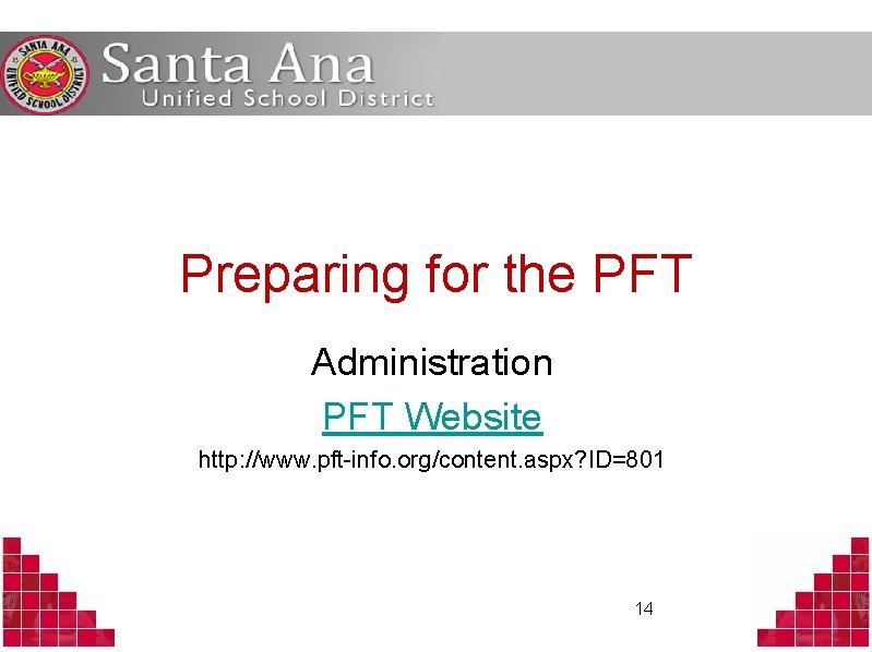 Preparing for the PFT Administration PFT Website http: //www. pft-info. org/content. aspx? ID=801 14