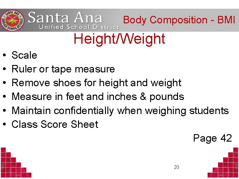 Body Composition - BMI Height/Weight • • • Scale Ruler or tape measure Remove