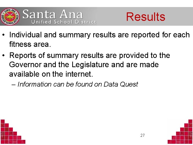 Results • Individual and summary results are reported for each fitness area. • Reports