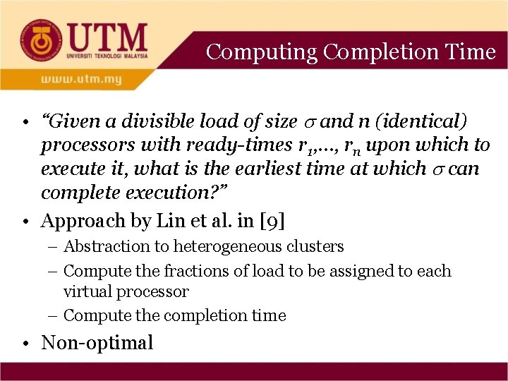 Computing Completion Time • “Given a divisible load of size and n (identical) processors