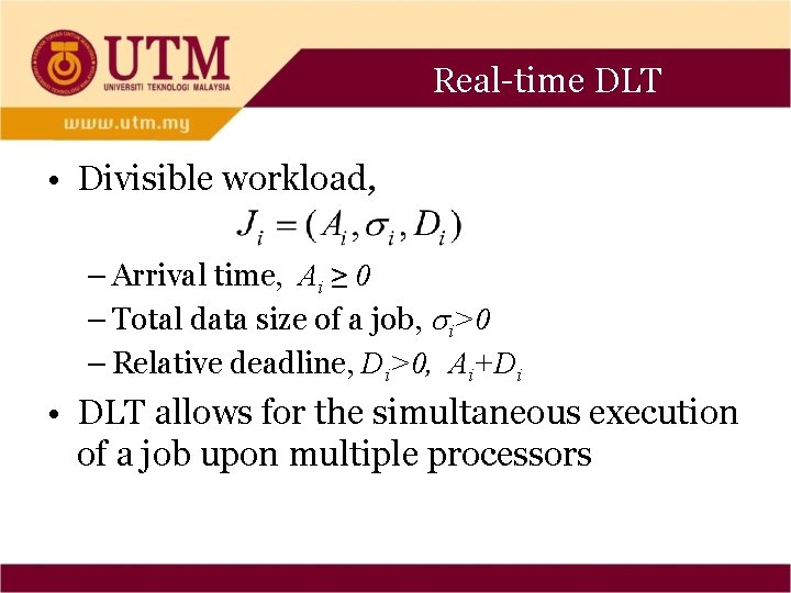 Real-time DLT • Divisible workload, – Arrival time, Ai ≥ 0 – Total data