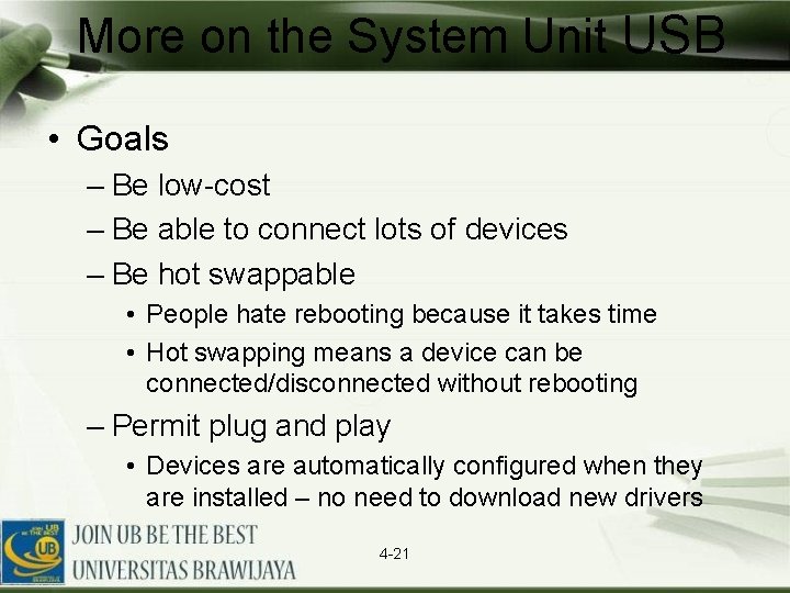 More on the System Unit USB • Goals – Be low-cost – Be able