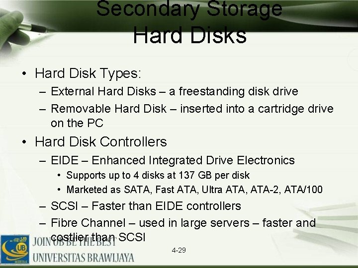 Secondary Storage Hard Disks • Hard Disk Types: – External Hard Disks – a