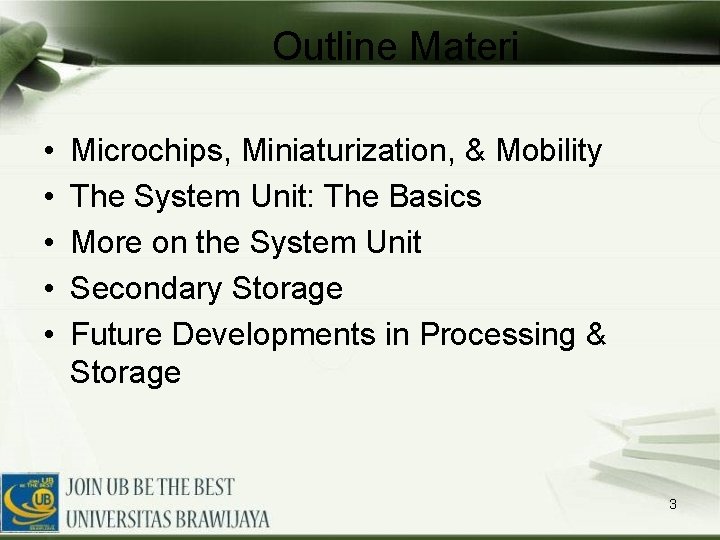 Outline Materi • • • Microchips, Miniaturization, & Mobility The System Unit: The Basics