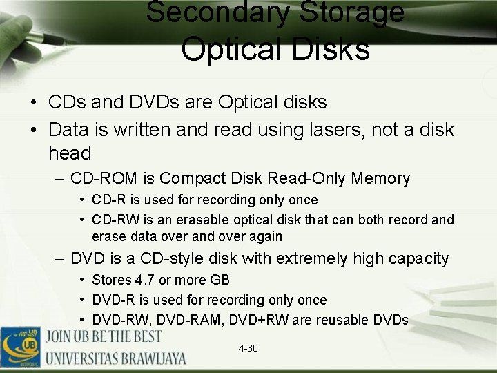 Secondary Storage Optical Disks • CDs and DVDs are Optical disks • Data is