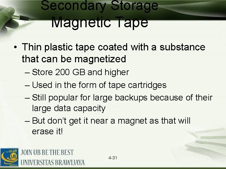 Secondary Storage Magnetic Tape • Thin plastic tape coated with a substance that can