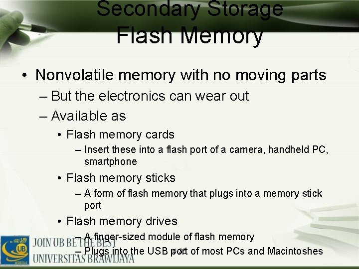 Secondary Storage Flash Memory • Nonvolatile memory with no moving parts – But the