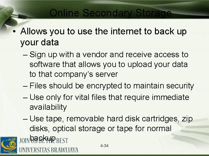 Online Secondary Storage • Allows you to use the internet to back up your
