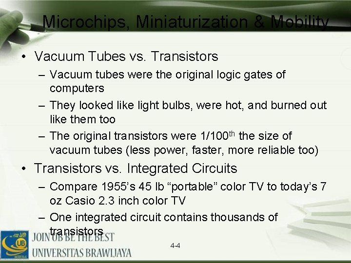 Microchips, Miniaturization & Mobility • Vacuum Tubes vs. Transistors – Vacuum tubes were the