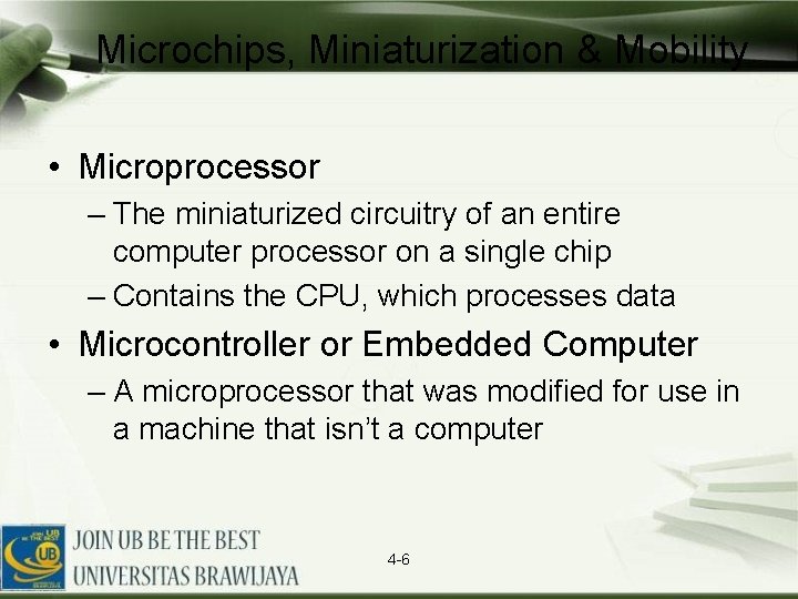 Microchips, Miniaturization & Mobility • Microprocessor – The miniaturized circuitry of an entire computer