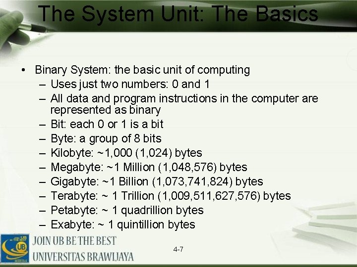 The System Unit: The Basics • Binary System: the basic unit of computing –