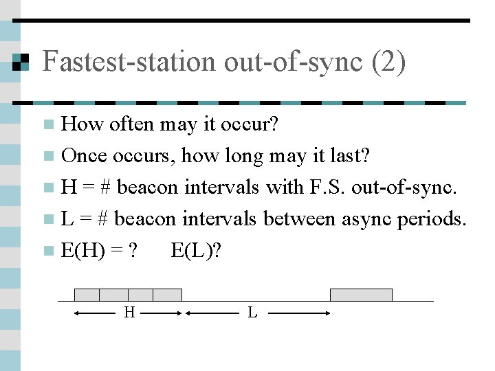 Fastest-station out-of-sync (2) How often may it occur? n Once occurs, how long may