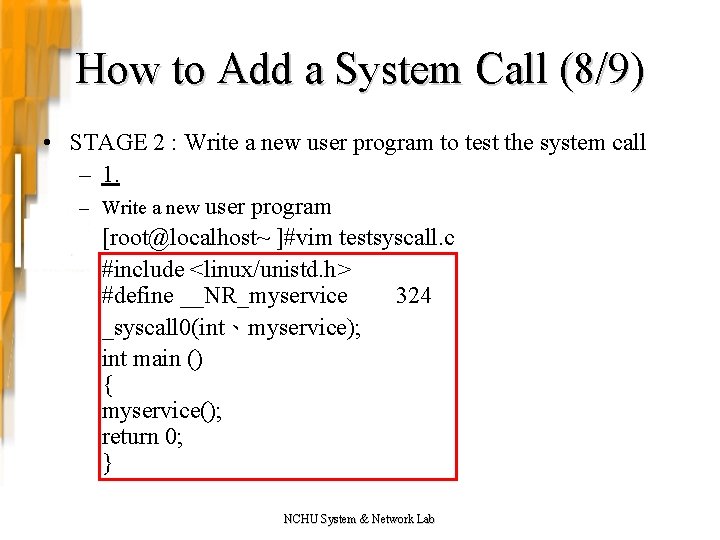 How to Add a System Call (8/9) • STAGE 2 : Write a new