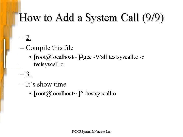 How to Add a System Call (9/9) – 2. – Compile this file •