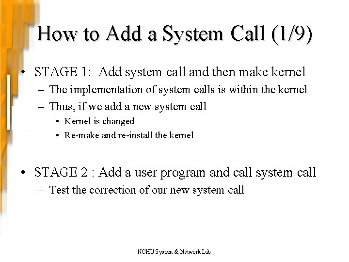 How to Add a System Call (1/9) • STAGE 1: Add system call and
