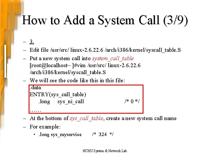 How to Add a System Call (3/9) – 3. – Edit file /usr/src/ linux-2.