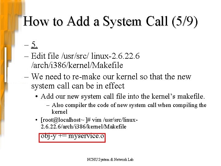 How to Add a System Call (5/9) – 5. – Edit file /usr/src/ linux-2.