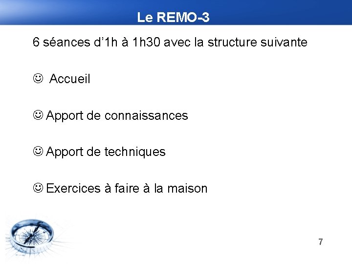Le REMO-3 6 séances d’ 1 h à 1 h 30 avec la structure