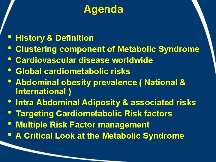 Agenda • • • History & Definition Clustering component of Metabolic Syndrome Cardiovascular disease