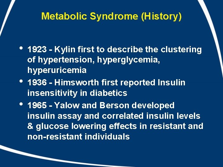 Metabolic Syndrome (History) • • • 1923 - Kylin first to describe the clustering