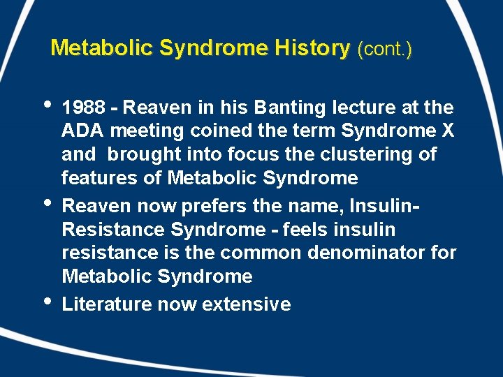 Metabolic Syndrome History (cont. ) • • • 1988 - Reaven in his Banting