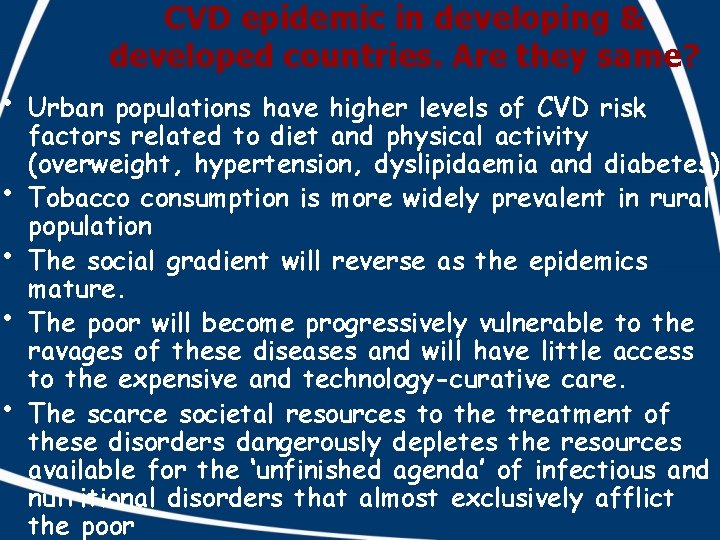 CVD epidemic in developing & developed countries. Are they same? • • • Urban