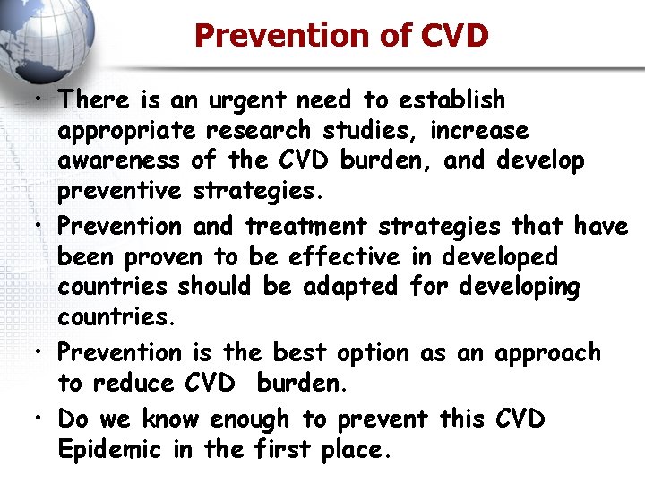 Prevention of CVD • There is an urgent need to establish appropriate research studies,