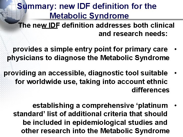 Summary: new IDF definition for the Metabolic Syndrome The new IDF definition addresses both