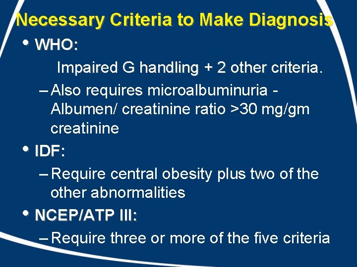 Necessary Criteria to Make Diagnosis • WHO: Impaired G handling + 2 other criteria.