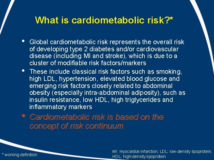 What is cardiometabolic risk? * • • Global cardiometabolic risk represents the overall risk