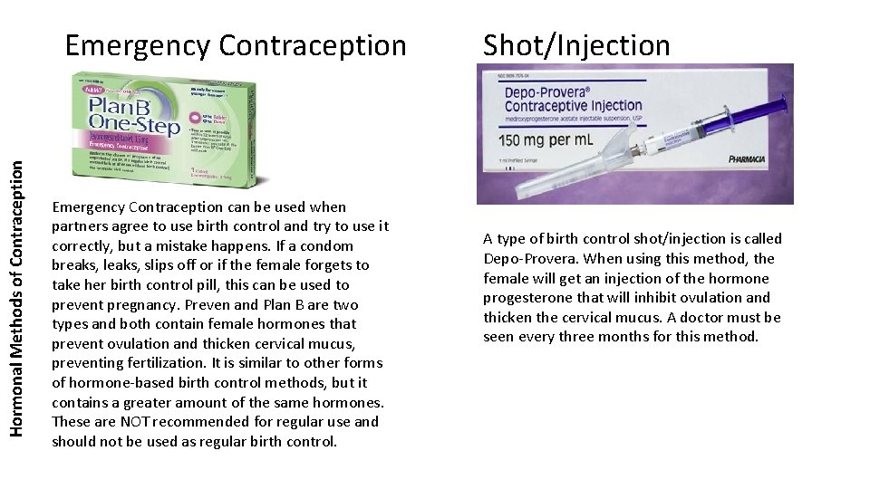 Hormonal Methods of Contraception Emergency Contraception can be used when partners agree to use