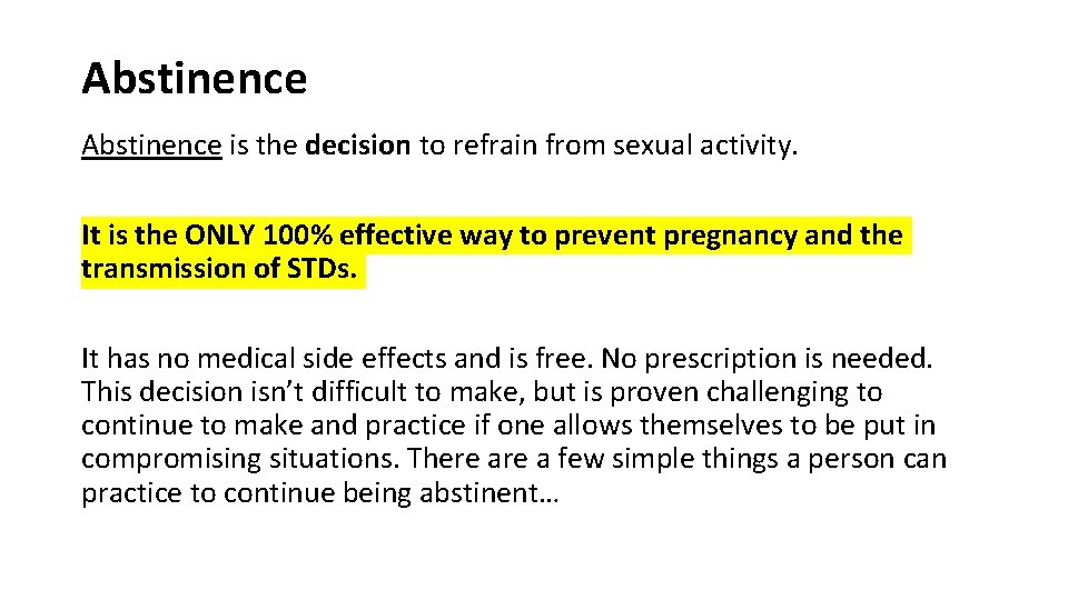 Abstinence is the decision to refrain from sexual activity. It is the ONLY 100%