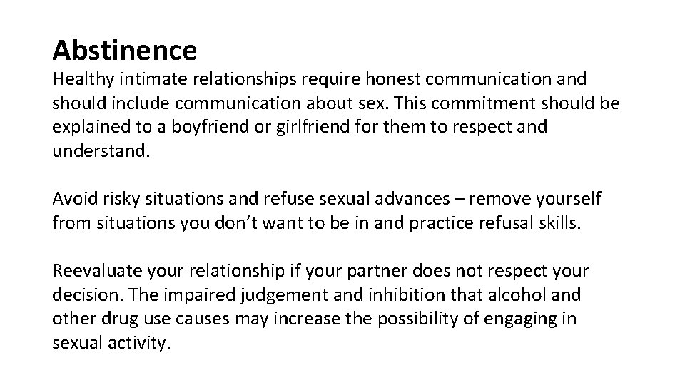 Abstinence Healthy intimate relationships require honest communication and should include communication about sex. This