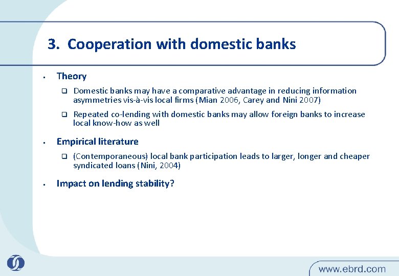 3. Cooperation with domestic banks • • Theory q Domestic banks may have a