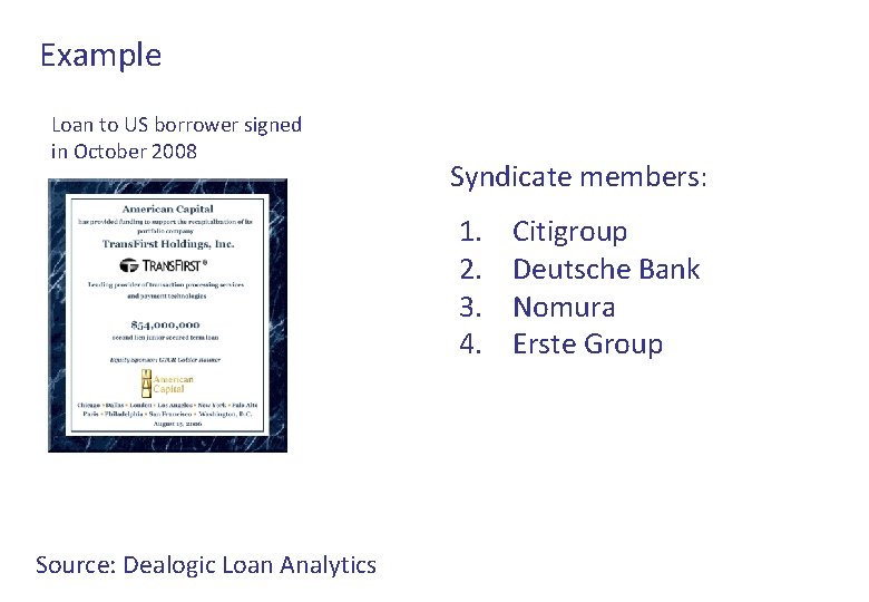 Example Loan to US borrower signed in October 2008 Syndicate members: 1. 2. 3.