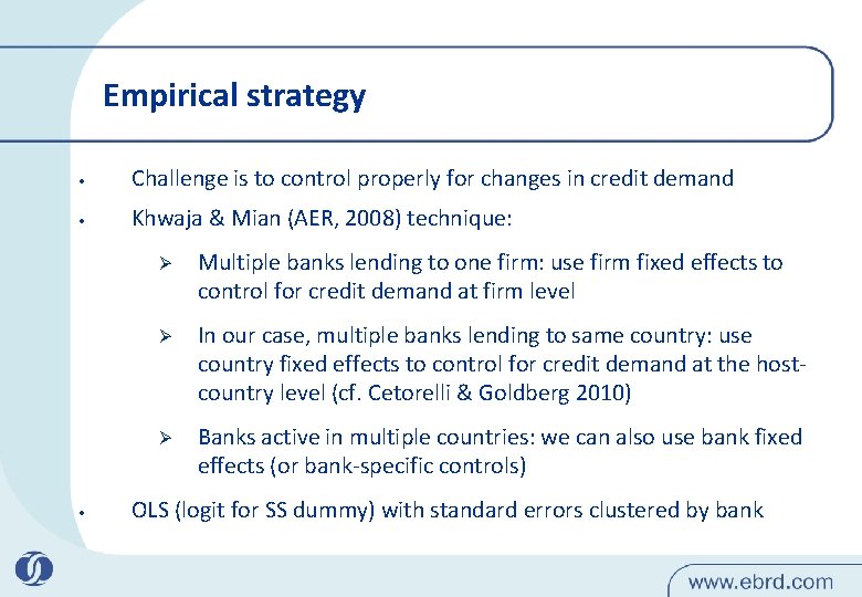 Empirical strategy • Challenge is to control properly for changes in credit demand •