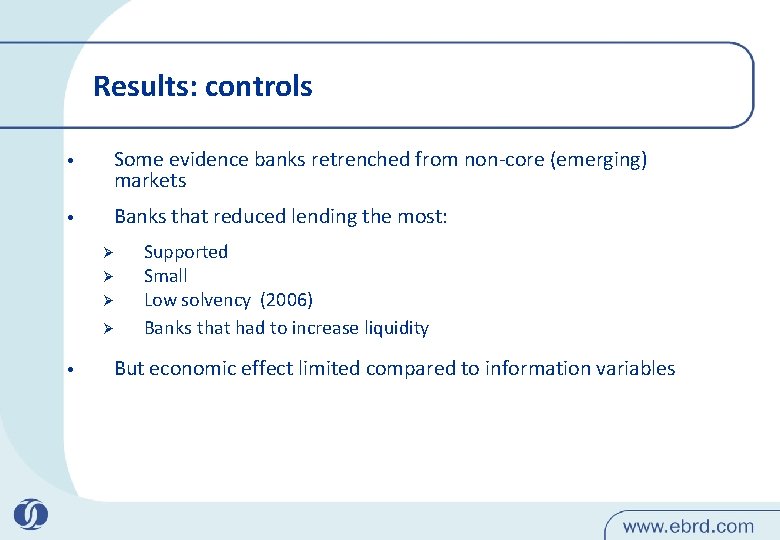 Results: controls • Some evidence banks retrenched from non-core (emerging) markets • Banks that