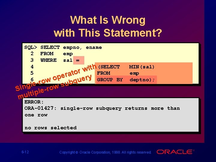 What Is Wrong with This Statement? SQL> SELECT empno, ename 2 FROM emp 3