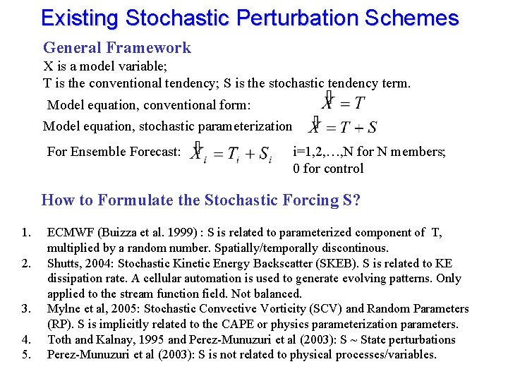 Existing Stochastic Perturbation Schemes General Framework X is a model variable; T is the
