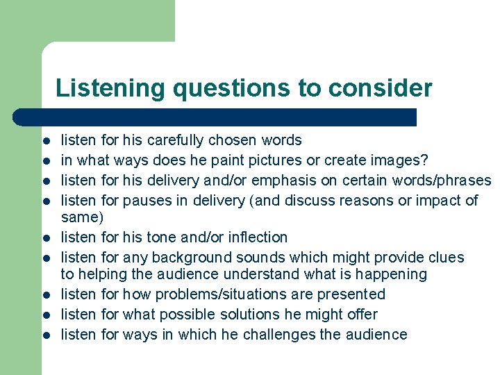 Listening questions to consider l l l l listen for his carefully chosen words