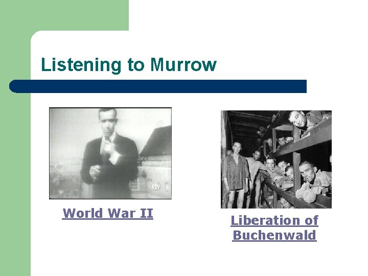 Listening to Murrow World War II Liberation of Buchenwald 