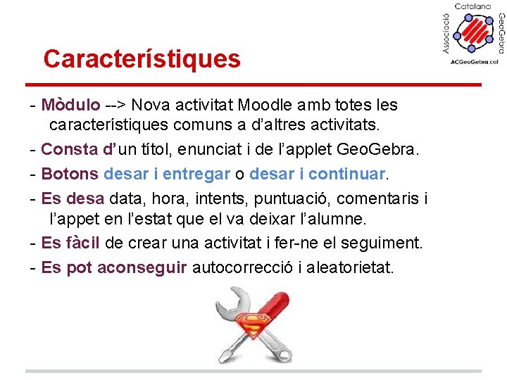 Característiques - Mòdulo --> Nova activitat Moodle amb totes les característiques comuns a d’altres