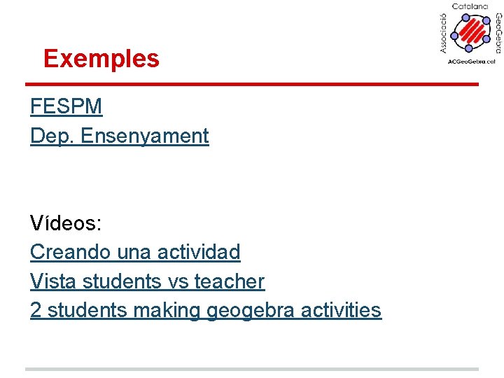 Exemples FESPM Dep. Ensenyament Vídeos: Creando una actividad Vista students vs teacher 2 students