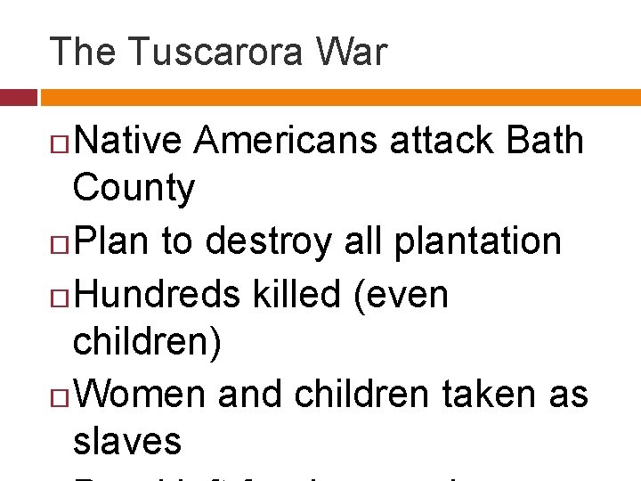 The Tuscarora War Native Americans attack Bath County Plan to destroy all plantation Hundreds