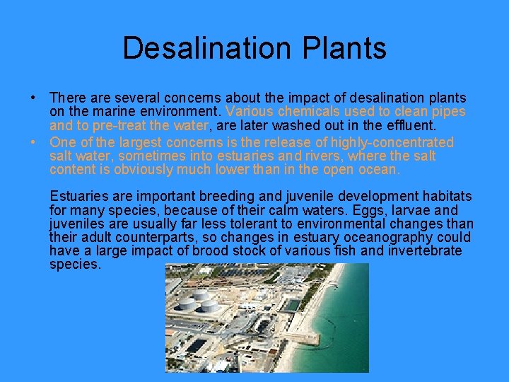 Desalination Plants • There are several concerns about the impact of desalination plants on