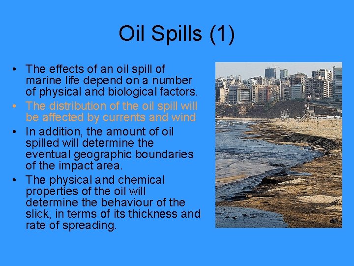 Oil Spills (1) • The effects of an oil spill of marine life depend