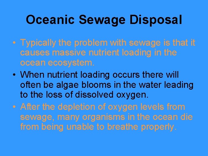 Oceanic Sewage Disposal • Typically the problem with sewage is that it causes massive